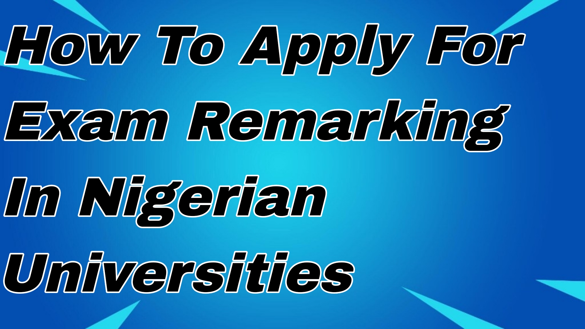 How To Apply For Exam Remarking In Nigerian Universities