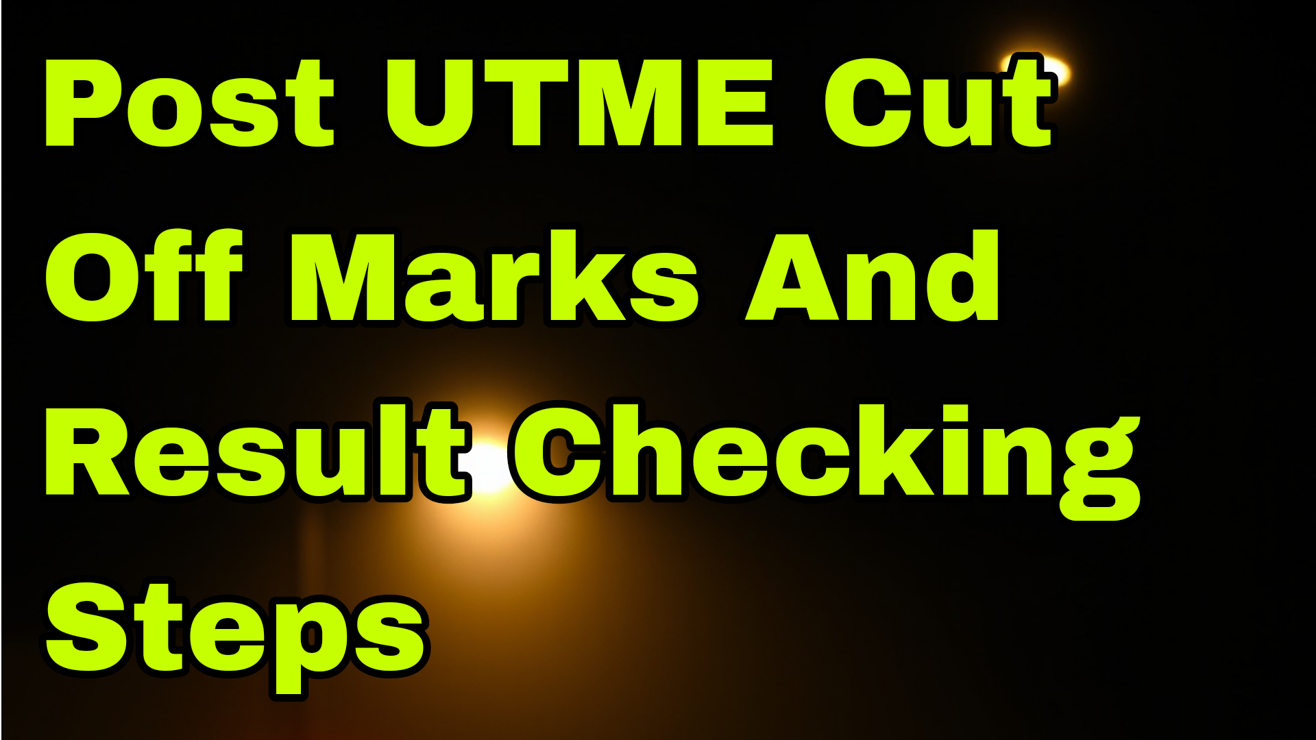 Post UTME Cut Off Marks And Result Checking Steps